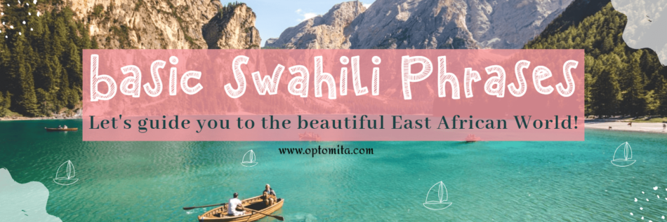 List Of Useful Swahili Phrases And Expressions To Learn Before Visiting ...